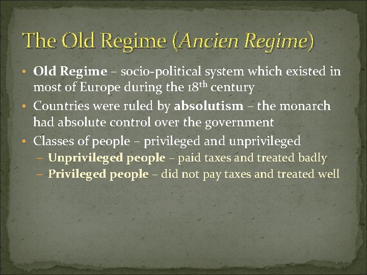 The Old Regime (Ancien Regime) • Old Regime – socio-political system which existed in