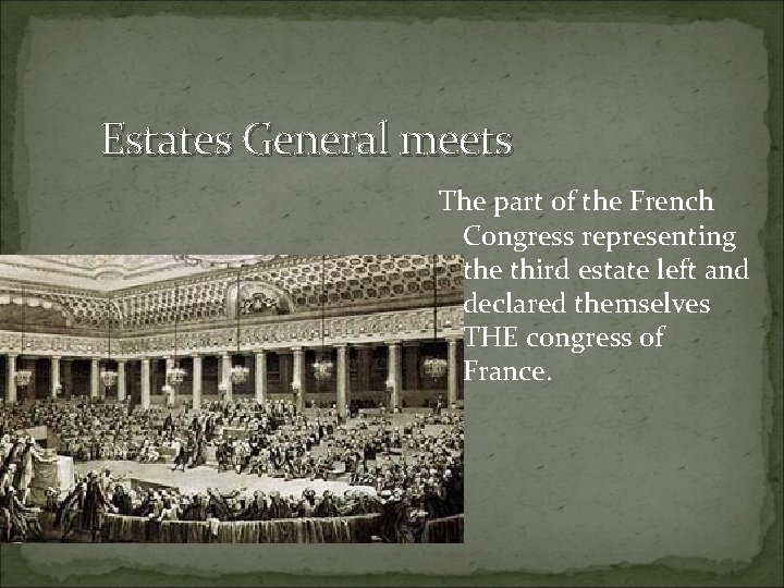 Estates General meets The part of the French Congress representing the third estate left