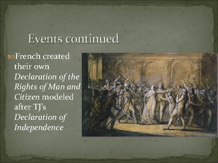 Events continued French created their own Declaration of the Rights of Man and Citizen