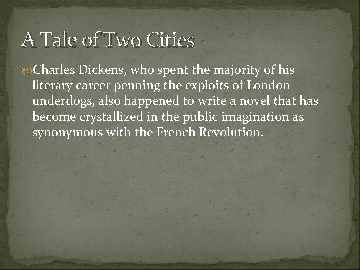 A Tale of Two Cities Charles Dickens, who spent the majority of his literary