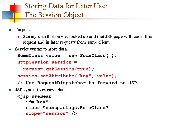 Storing Data for Later Use: The Session Object n n n Purpose n Storing
