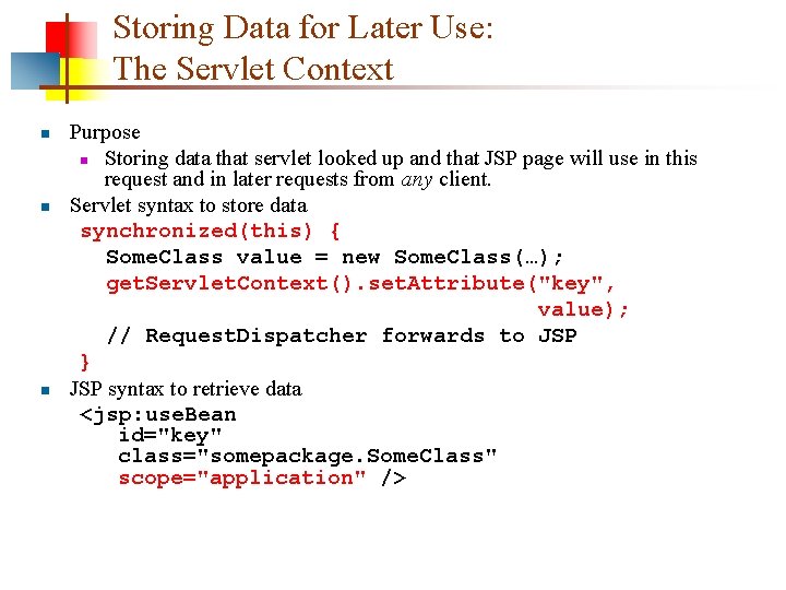 Storing Data for Later Use: The Servlet Context n n n Purpose n Storing