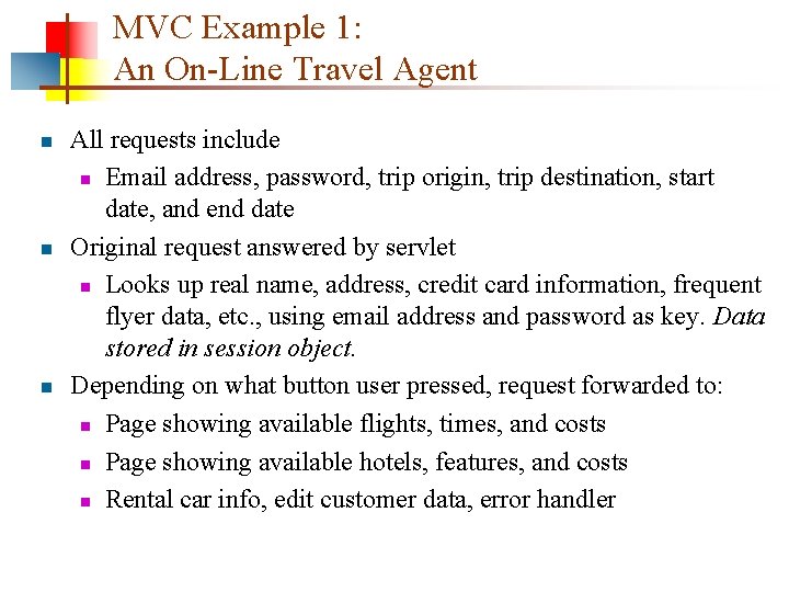 MVC Example 1: An On-Line Travel Agent n n n All requests include n