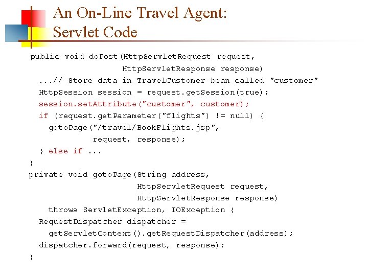 An On-Line Travel Agent: Servlet Code public void do. Post(Http. Servlet. Request request, Http.