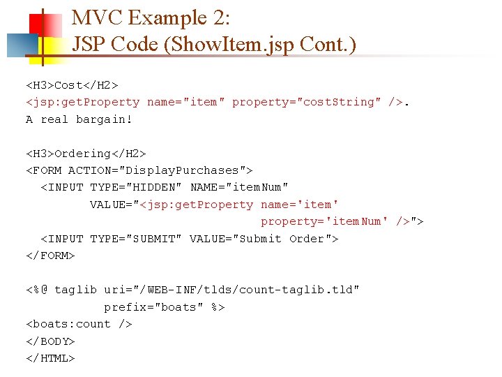 MVC Example 2: JSP Code (Show. Item. jsp Cont. ) <H 3>Cost</H 2> <jsp: