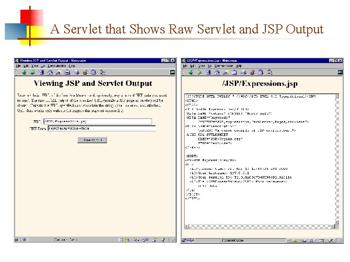 A Servlet that Shows Raw Servlet and JSP Output 