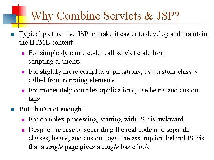 Why Combine Servlets & JSP? n n Typical picture: use JSP to make it