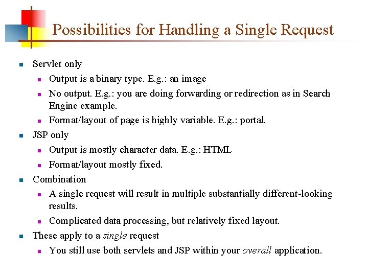 Possibilities for Handling a Single Request n n Servlet only n Output is a