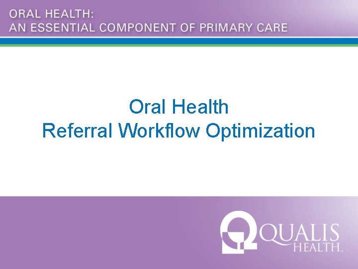 Oral Health Referral Workflow Optimization 