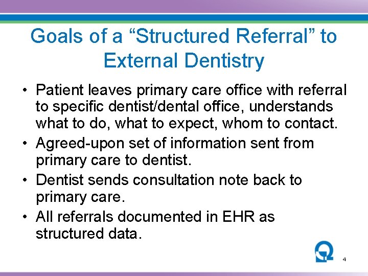 Goals of a “Structured Referral” to External Dentistry • Patient leaves primary care office