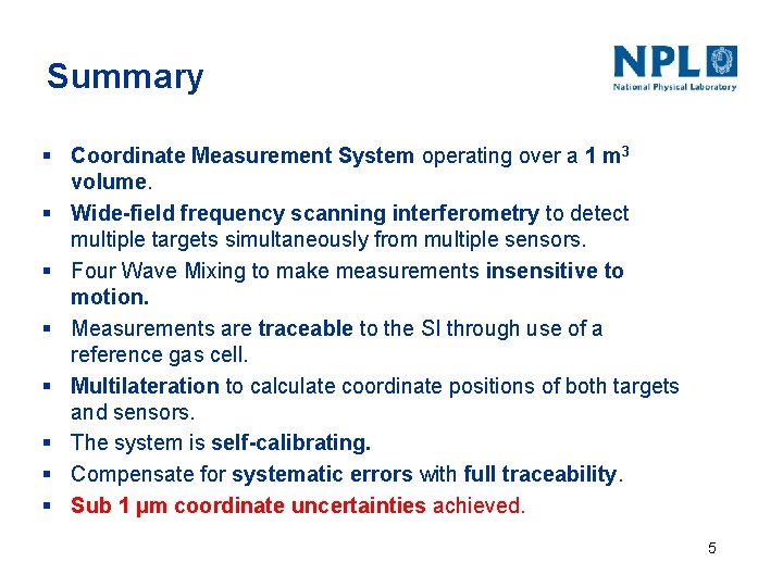 Summary § Coordinate Measurement System operating over a 1 m 3 volume. § Wide-field