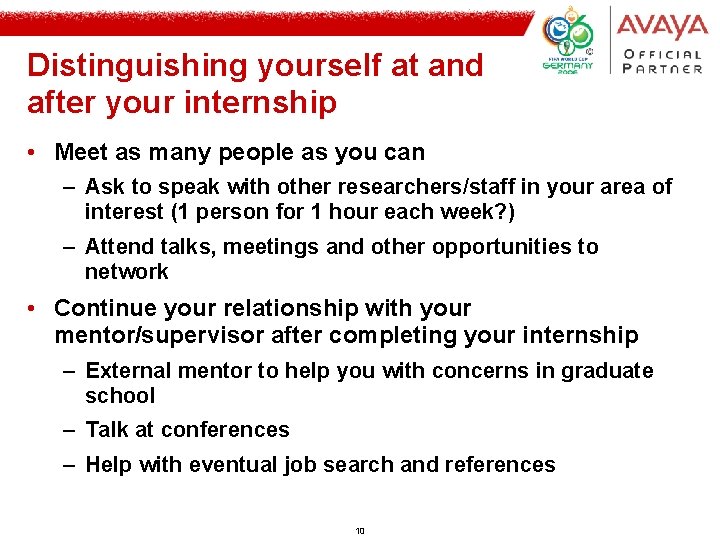 Distinguishing yourself at and after your internship • Meet as many people as you Distinguishing yourself at and after your internship • Meet as many people as you