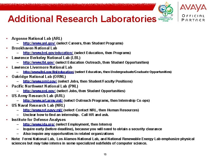 Additional Research Laboratories • • Argonne National Lab (ARL) – http: //www. anl. gov/ Additional Research Laboratories • • Argonne National Lab (ARL) – http: //www. anl. gov/