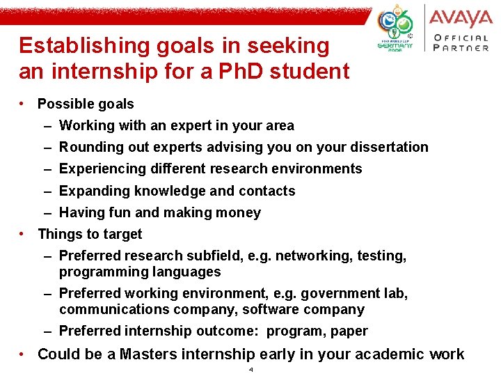 Establishing goals in seeking an internship for a Ph. D student • Possible goals Establishing goals in seeking an internship for a Ph. D student • Possible goals