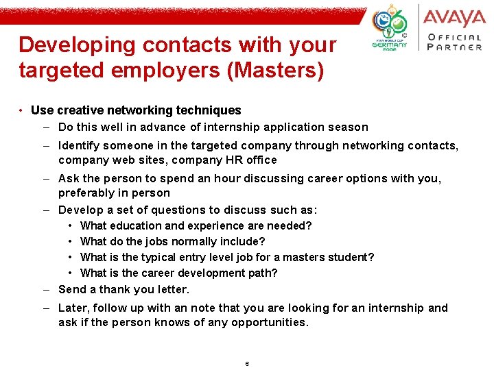 Developing contacts with your targeted employers (Masters) • Use creative networking techniques – Do Developing contacts with your targeted employers (Masters) • Use creative networking techniques – Do
