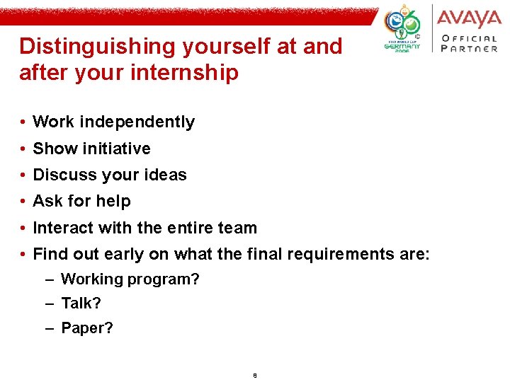 Distinguishing yourself at and after your internship • Work independently • Show initiative • Distinguishing yourself at and after your internship • Work independently • Show initiative •