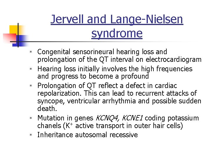 Jervell and Lange-Nielsen syndrome * * * Congenital sensorineural hearing loss and prolongation of