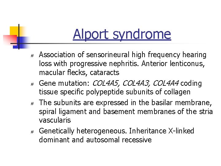 Alport syndrome # # Association of sensorineural high frequency hearing loss with progressive nephritis.