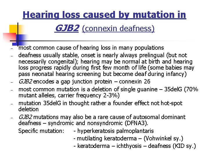 Hearing loss caused by mutation in GJB 2 (connexin deafness) – – – most