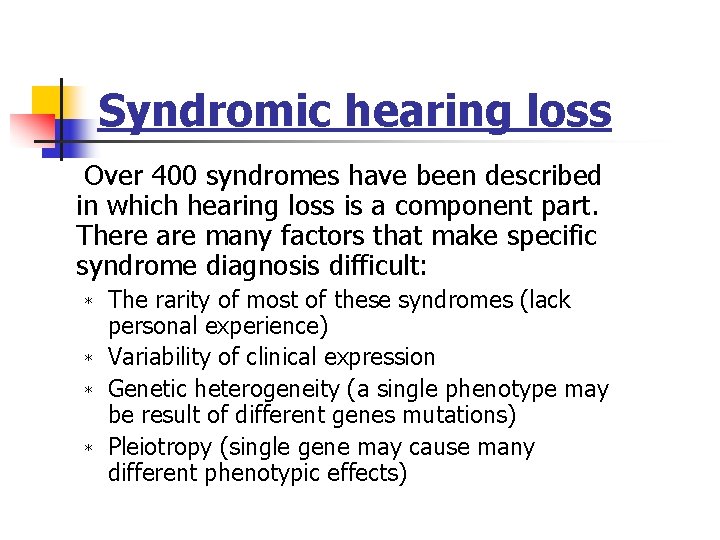 Syndromic hearing loss Over 400 syndromes have been described in which hearing loss is