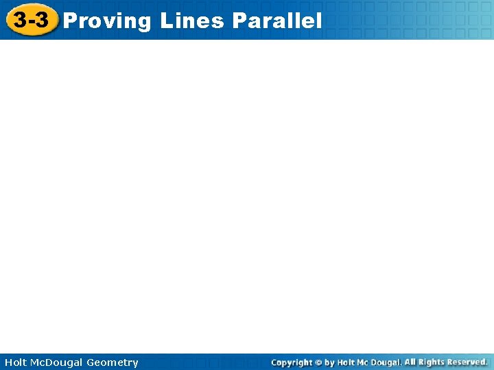 3 -3 Proving Lines Parallel Holt Mc. Dougal Geometry 