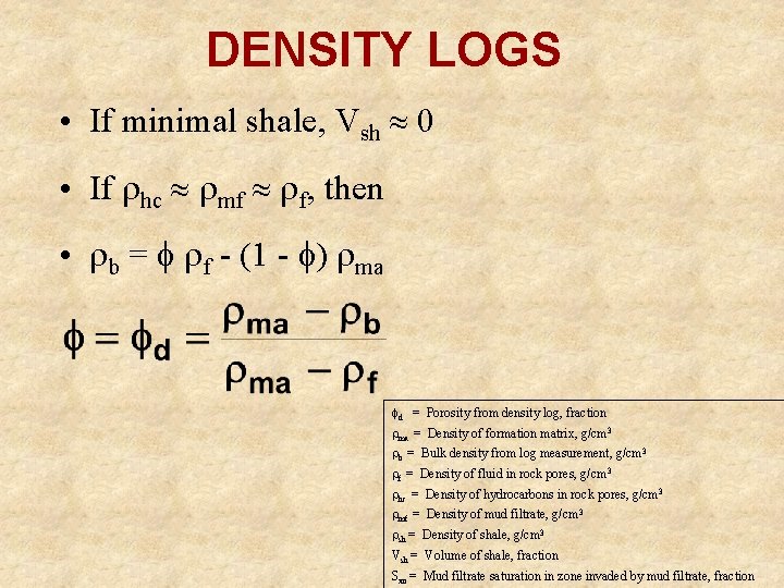 DENSITY LOGS • If minimal shale, Vsh 0 • If hc mf f, then