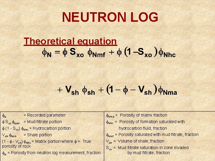 NEUTRON LOG Theoretical equation N = Recorded parameter Nma = Porosity of matrix fraction