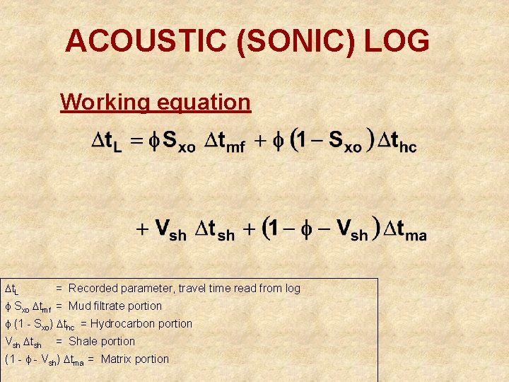 ACOUSTIC (SONIC) LOG Working equation t. L = Recorded parameter, travel time read from