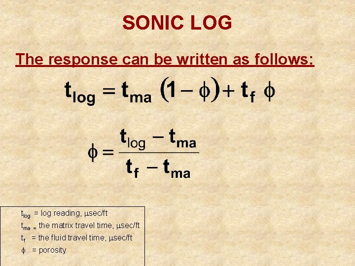 SONIC LOG The response can be written as follows: tlog = log reading, sec/ft