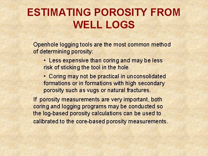 ESTIMATING POROSITY FROM WELL LOGS Openhole logging tools are the most common method of