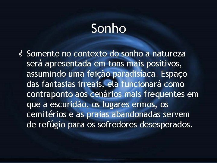 Sonho G Somente no contexto do sonho a natureza será apresentada em tons mais