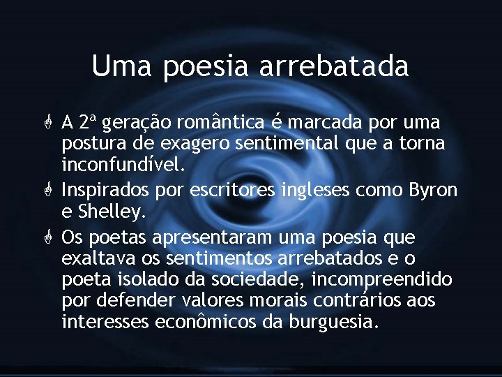 Uma poesia arrebatada G A 2ª geração romântica é marcada por uma postura de