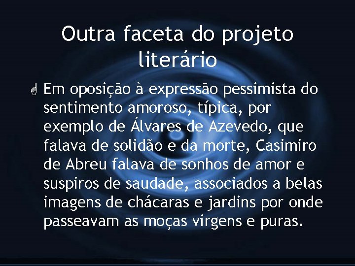 Outra faceta do projeto literário G Em oposição à expressão pessimista do sentimento amoroso,