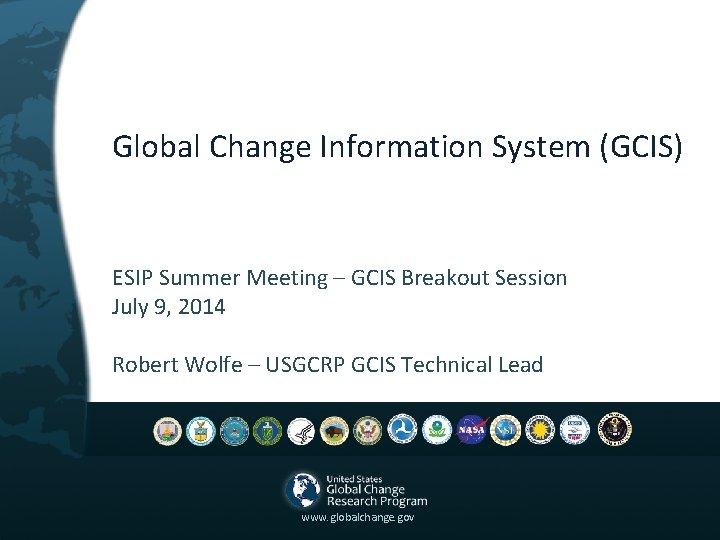 Global Change Information System (GCIS) ESIP Summer Meeting – GCIS Breakout Session July 9,