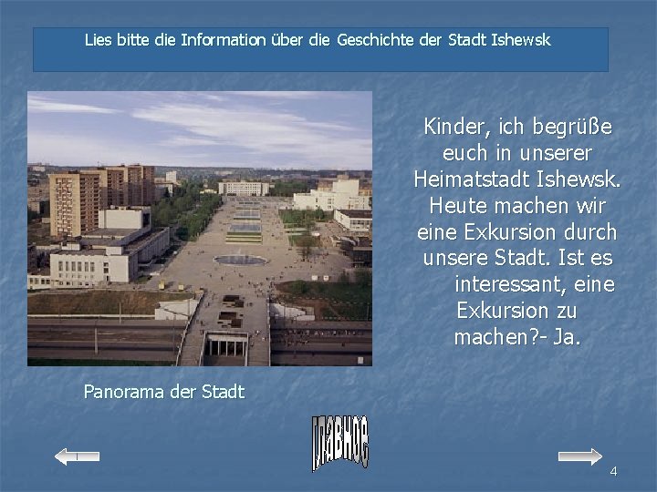 Lies bitte die Information über die Geschichte der Stadt Ishewsk Kinder, ich begrüße euch