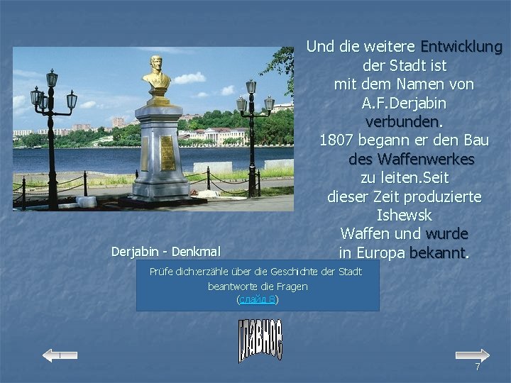 Derjabin - Denkmal Und die weitere Entwicklung der Stadt ist mit dem Namen von