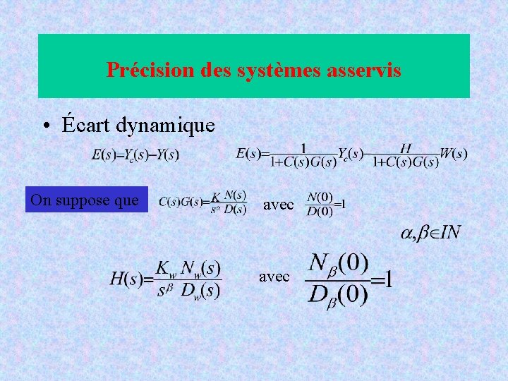 Précision des systèmes asservis • Écart dynamique On suppose que avec Précision des systèmes asservis • Écart dynamique On suppose que avec