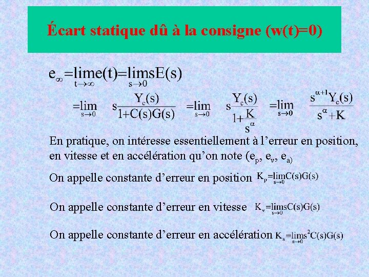 Écart statique dû à la consigne (w(t)=0) En pratique, on intéressentiellement à l’erreur en Écart statique dû à la consigne (w(t)=0) En pratique, on intéressentiellement à l’erreur en
