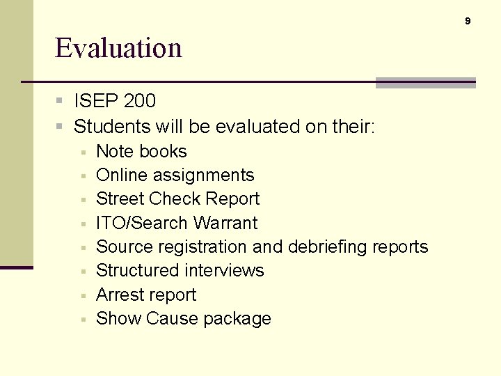 9 Evaluation § ISEP 200 § Students will be evaluated on their: § Note