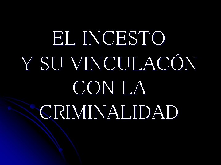 EL INCESTO Y SU VINCULACÓN CON LA CRIMINALIDAD 