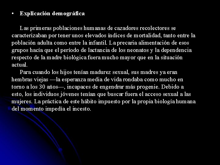  • Explicación demográfica Las primeras poblaciones humanas de cazadores recolectores se caracterizaban por