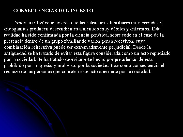 CONSECUENCIAS DEL INCESTO Desde la antigüedad se cree que las estructuras familiares muy cerradas