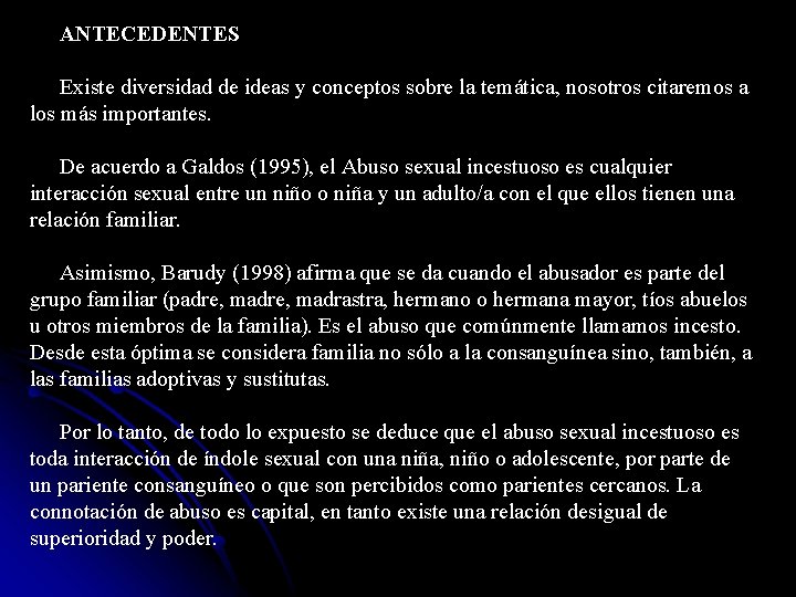 ANTECEDENTES Existe diversidad de ideas y conceptos sobre la temática, nosotros citaremos a los