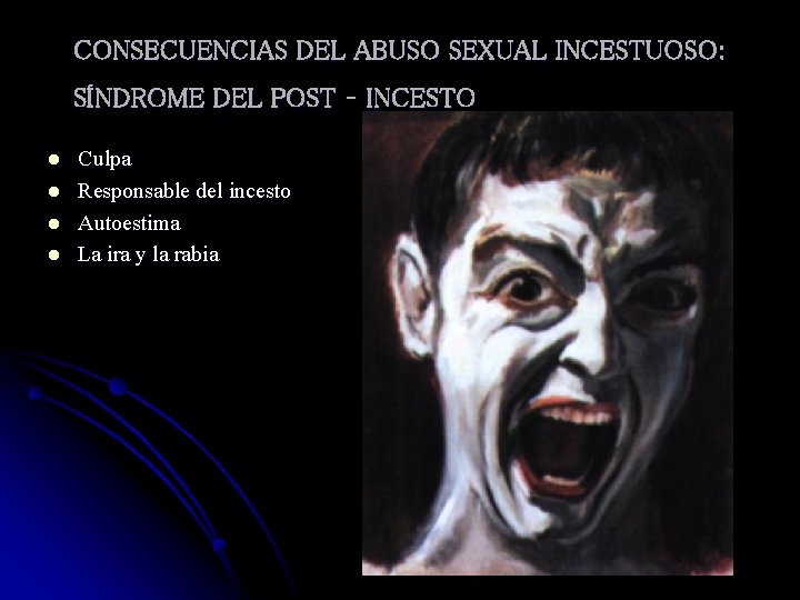 CONSECUENCIAS DEL ABUSO SEXUAL INCESTUOSO: SÍNDROME DEL POST – INCESTO l l Culpa Responsable