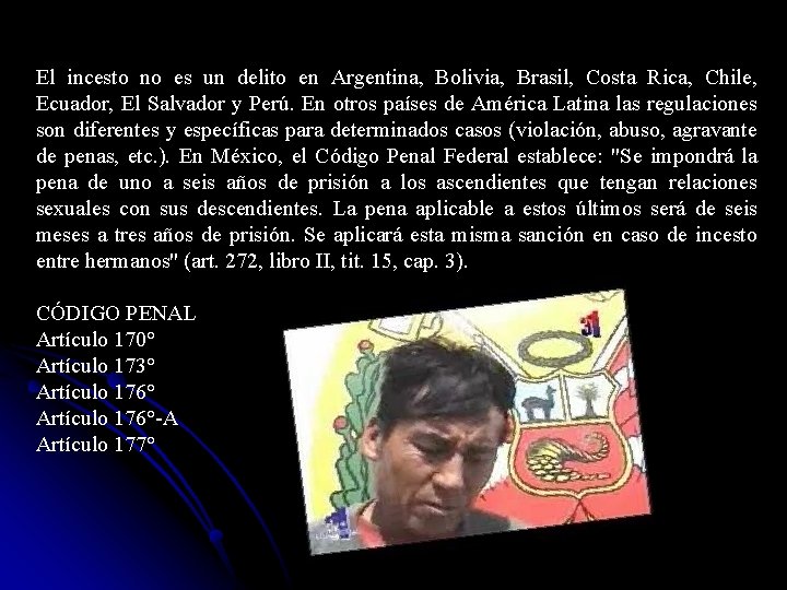 El incesto no es un delito en Argentina, Bolivia, Brasil, Costa Rica, Chile, Ecuador,