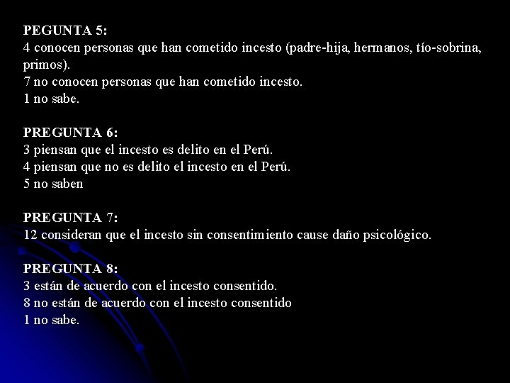 PEGUNTA 5: 4 conocen personas que han cometido incesto (padre-hija, hermanos, tío-sobrina, primos). 7