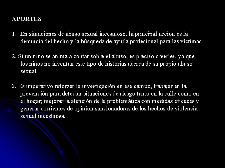 APORTES 1. En situaciones de abuso sexual incestuoso, la principal acción es la denuncia