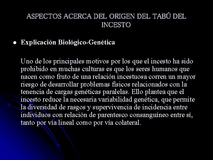 ASPECTOS ACERCA DEL ORIGEN DEL TABÚ DEL INCESTO l Explicación Biológico-Genética Uno de los