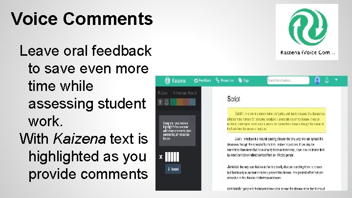 Voice Comments Leave oral feedback to save even more time while assessing student work.