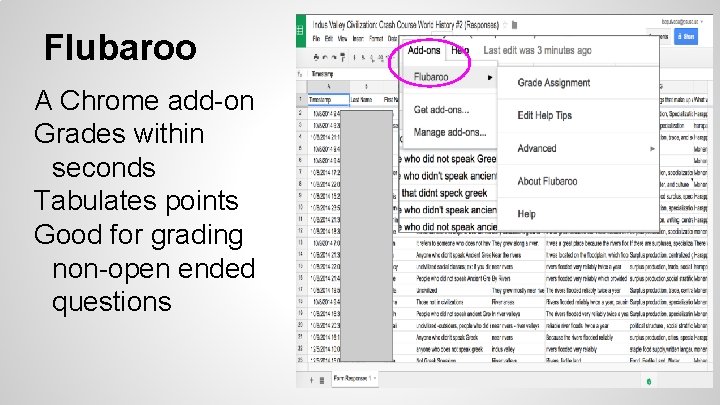 Flubaroo A Chrome add-on Grades within seconds Tabulates points Good for grading non-open ended